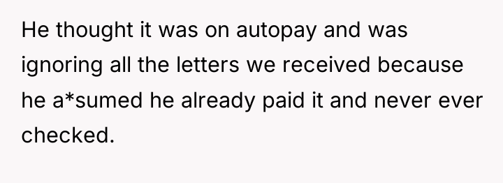 He thought it was on autopay and was ignoring all...