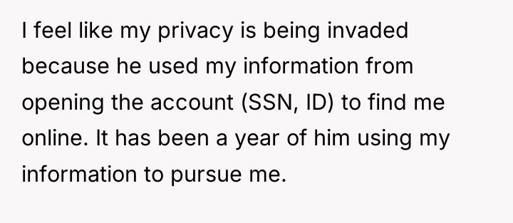 I feel like my privacy is being invaded because he...