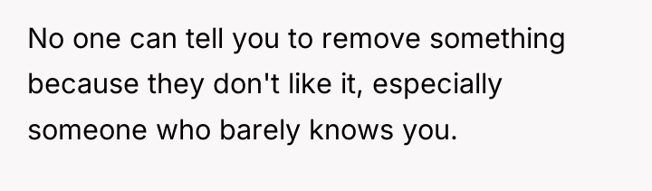 No one can tell you to remove something because they...