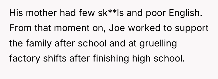 His mother had few sk**ls and poor English. From that...
