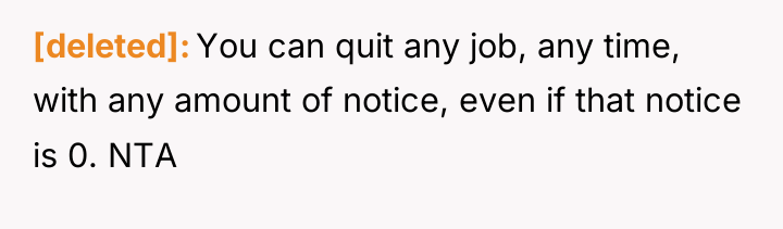 [deleted] You can quit any job, any time, with any...