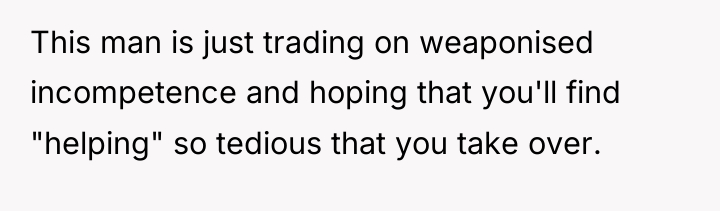 This man is just trading on weaponised incompetence and hoping...