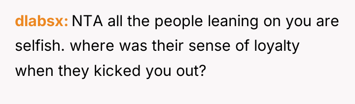 dlabsx NTA all the people leaning on you are selfish....