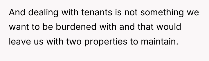 And dealing with tenants is not something we want to...