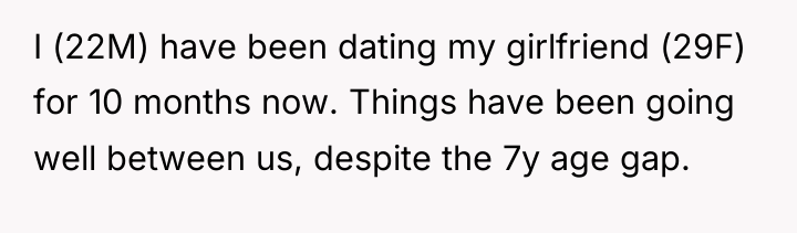 I (22M) have been dating my girlfriend (29F) for 10...