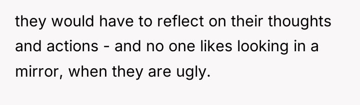 they would have to reflect on their thoughts and actions...