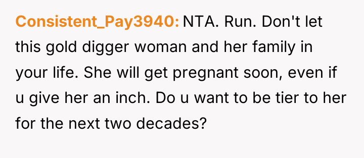 Consistent_Pay3940 NTA. Run. Don't let this gold digger woman and...