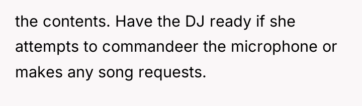 the contents. Have the DJ ready if she attempts to...
