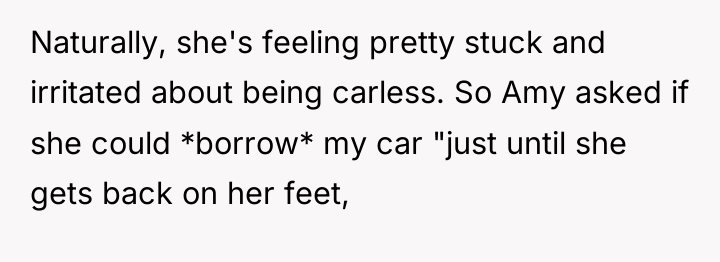 Naturally, she's feeling pretty stuck and irritated about being carless....