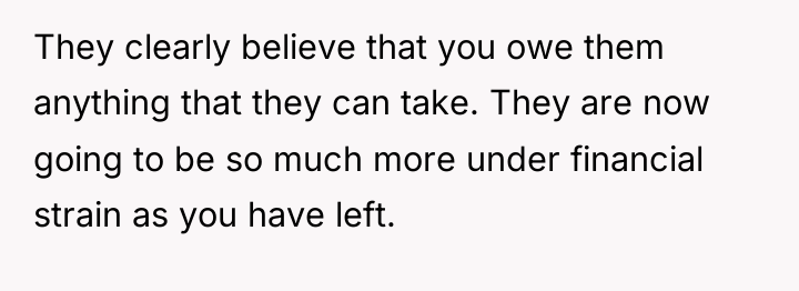 They clearly believe that you owe them anything that they...