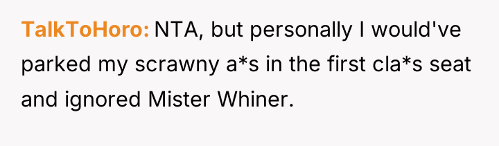 TalkToHoro NTA, but personally I would've parked my scrawny a*s...