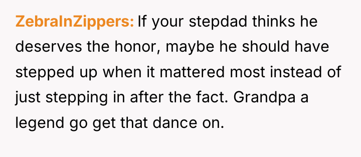 ZebraInZippers If your stepdad thinks he deserves the honor, maybe...