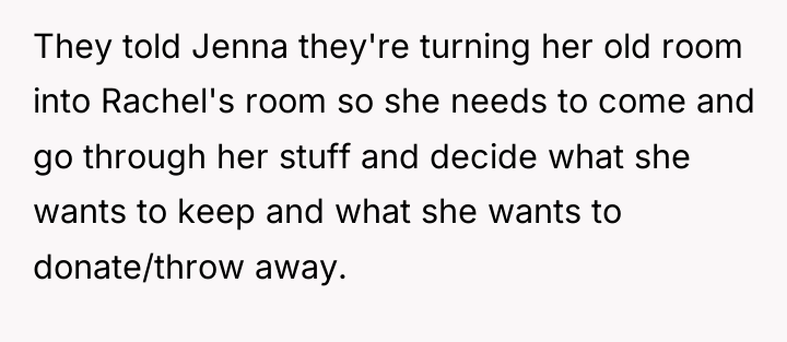 They told Jenna they're turning her old room into Rachel's...