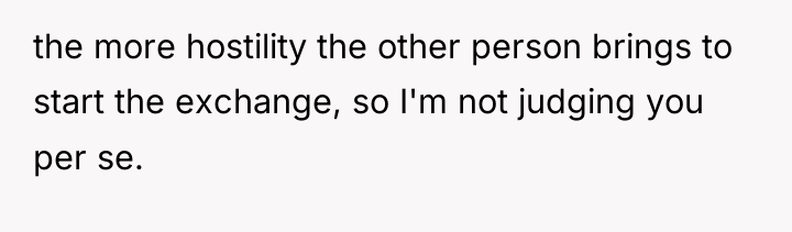 the more hostility the other person brings to start the...