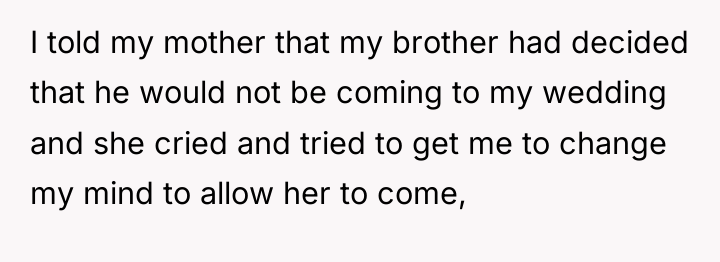 I told my mother that my brother had decided that...