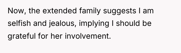 Now, the extended family suggests I am selfish and jealous,...