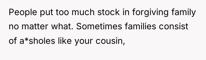 People put too much stock in forgiving family no matter...