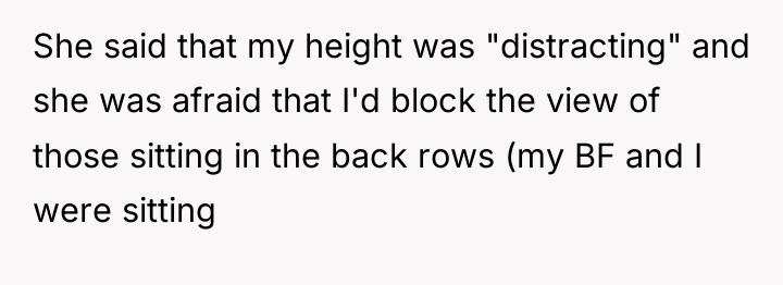 She said that my height was "distracting" and she was...