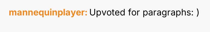 mannequinplayer Upvoted for paragraphs: )