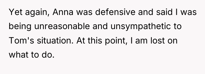 Yet again, Anna was defensive and said I was being...