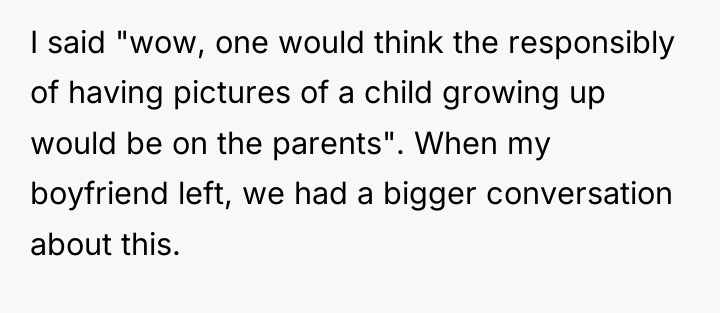 I said "wow, one would think the responsibly of having...