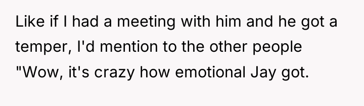 Like if I had a meeting with him and he...