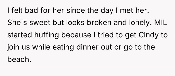 I felt bad for her since the day I met...