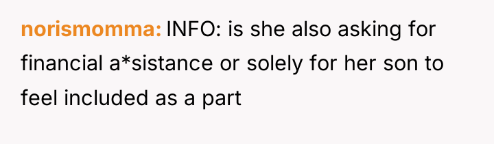 norismomma INFO: is she also asking for financial a*sistance or...