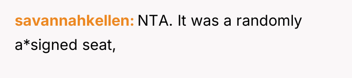 savannahkellen NTA. It was a randomly a*signed seat,