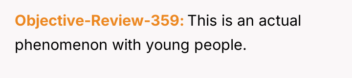 Objective-Review-359 This is an actual phenomenon with young people.