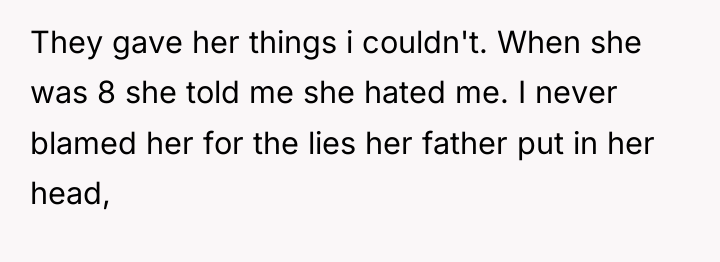 They gave her things i couldn't. When she was 8...
