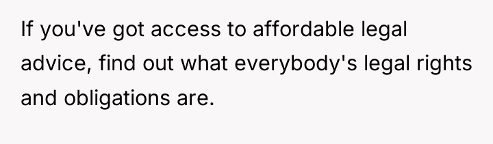If you've got access to affordable legal advice, find out...