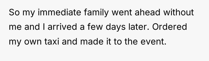 So my immediate family went ahead without me and I...