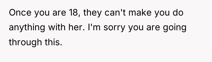 Once you are 18, they can't make you do anything...