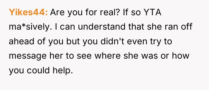 Yikes44 Are you for real? If so YTA ma*sively. I...