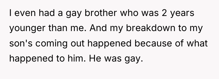 I even had a gay brother who was 2 years...