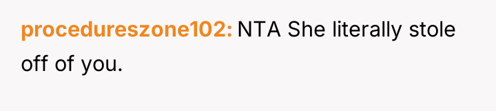 procedureszone102 NTA She literally stole off of you.