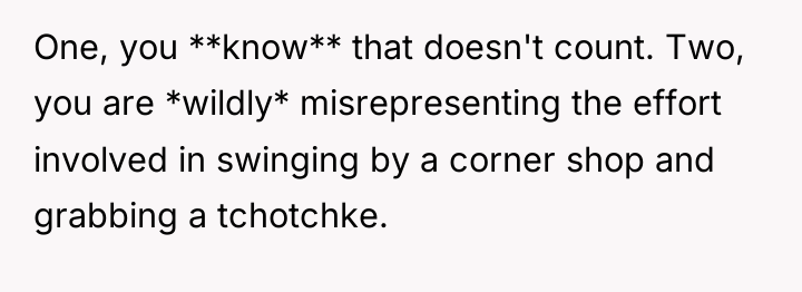 One, you **know** that doesn't count. Two, you are *wildly*...