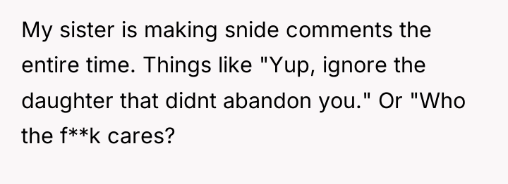 My sister is making snide comments the entire time. Things...