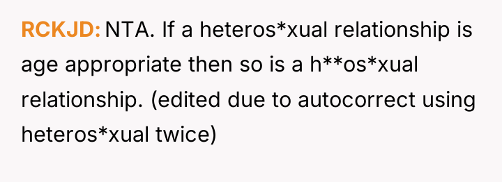 RCKJD NTA. If a heteros*xual relationship is age appropriate then...