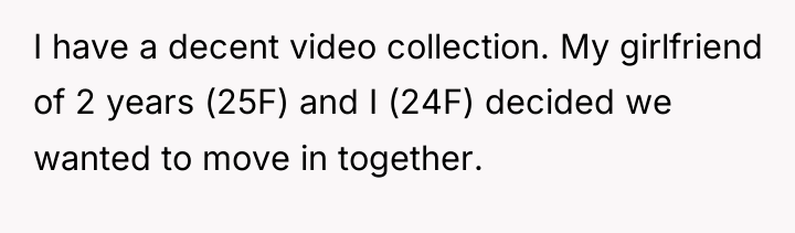 I have a decent video collection. My girlfriend of 2...
