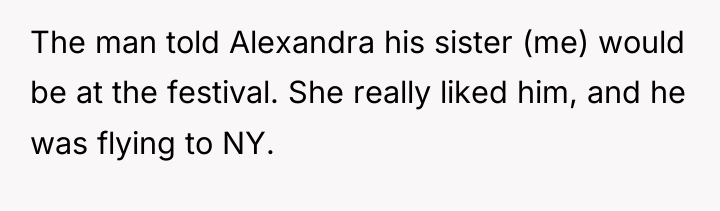 The man told Alexandra his sister (me) would be at...
