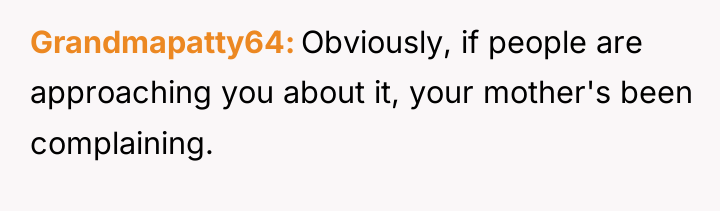Grandmapatty64 Obviously, if people are approaching you about it, your...