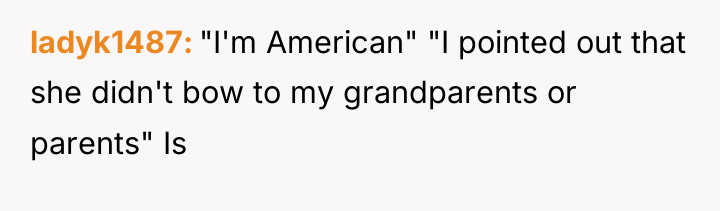 ladyk1487 "I'm American" "I pointed out that she didn't bow...