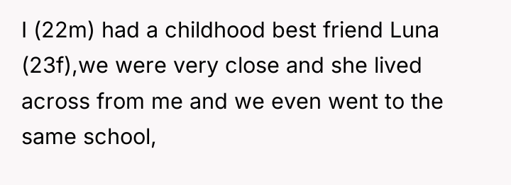 I (22m) had a childhood best friend Luna (23f),we were...