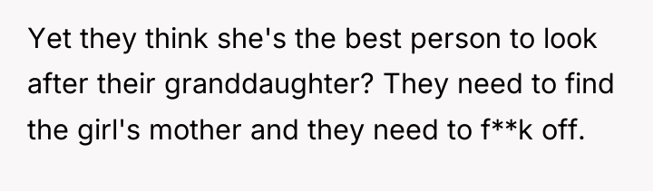 Yet they think she's the best person to look after...