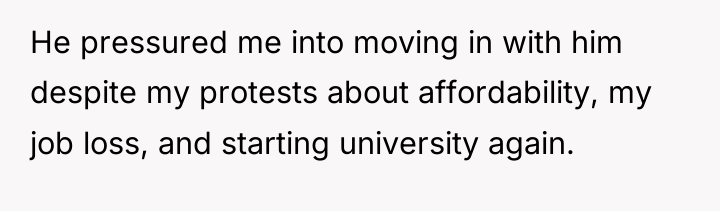 He pressured me into moving in with him despite my...