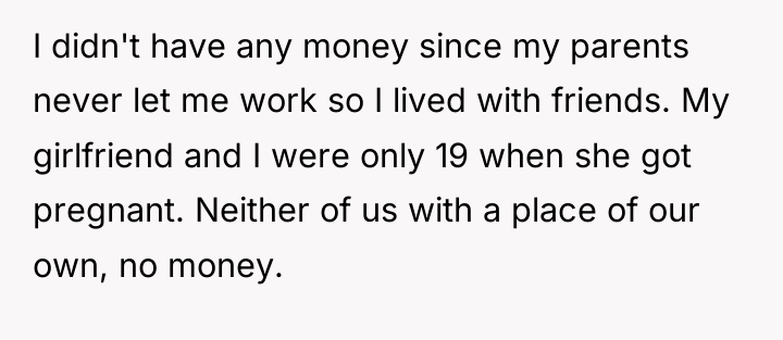 I didn't have any money since my parents never let...