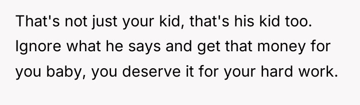 That's not just your kid, that's his kid too. Ignore...