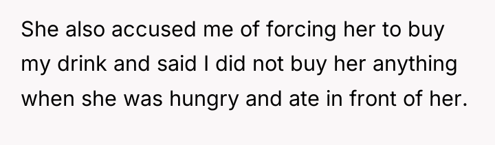 She also accused me of forcing her to buy my...